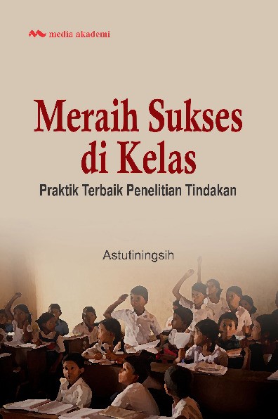 Meraih Sukses di Kelas; Praktik Terbaik Penelitian Tindakan
